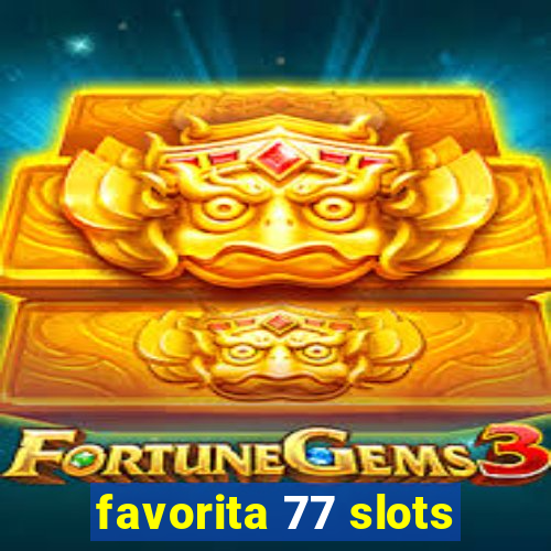 favorita 77 slots